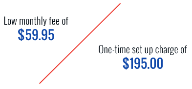 oot Low monthly fee of $59.95 and One-time setup charge of $195.00